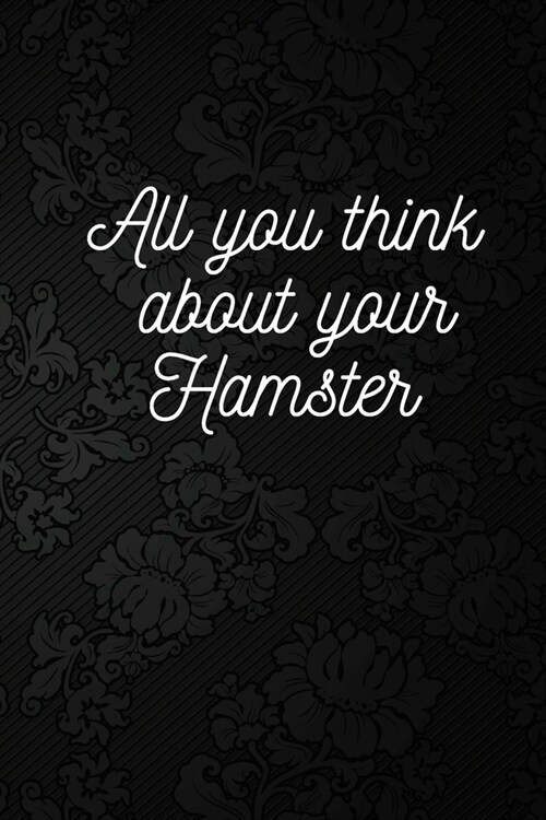 All you think about your Hamster: Blank Lined Book (Memories of Hamster) (Paperback)
