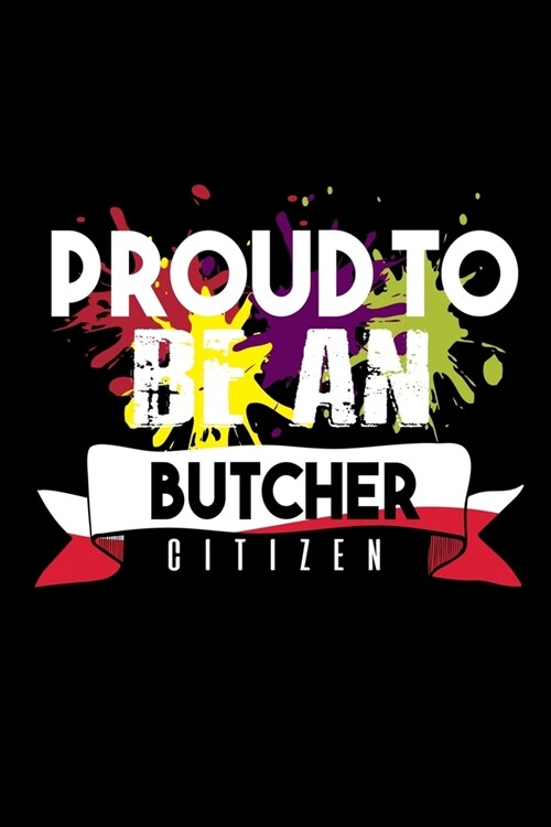 Proud to be an butcher citizen: Notebook - Journal - Diary - 110 Lined pages - 6 x 9 in - 15.24 x 22.86 cm - Doodle Book - Funny Great Gift (Paperback)