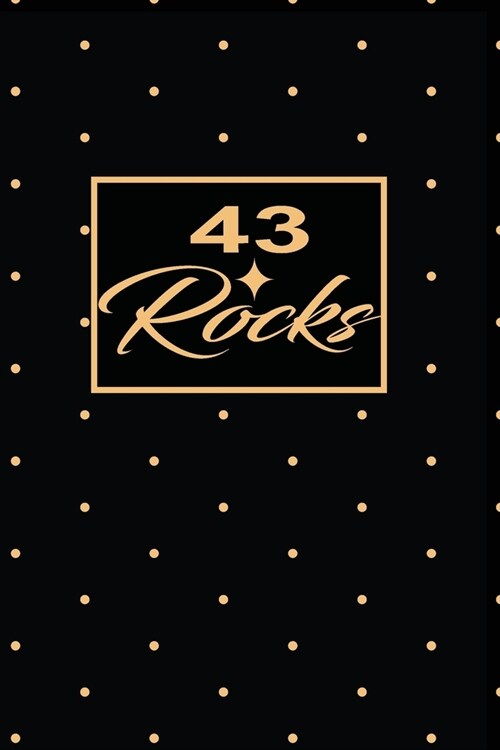 43 Rocks: 43rd fourty-third Birthday Gift for Women fourty three year old daughter, son, boyfriend, girlfriend, men, wife and hu (Paperback)