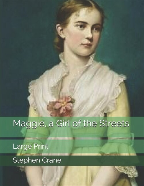 Maggie, a Girl of the Streets: Large Print (Paperback)
