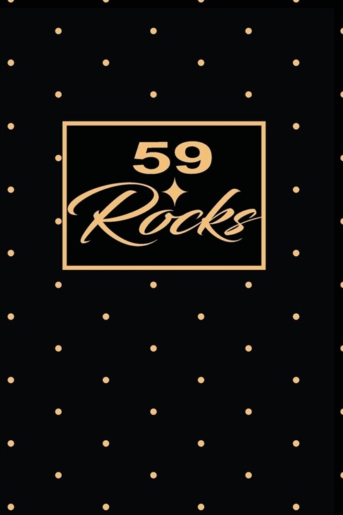 59 Rocks: 59th fifty-nineth Birthday Gift for Women fifty nine year old daughter, son, boyfriend, girlfriend, men, wife and husb (Paperback)