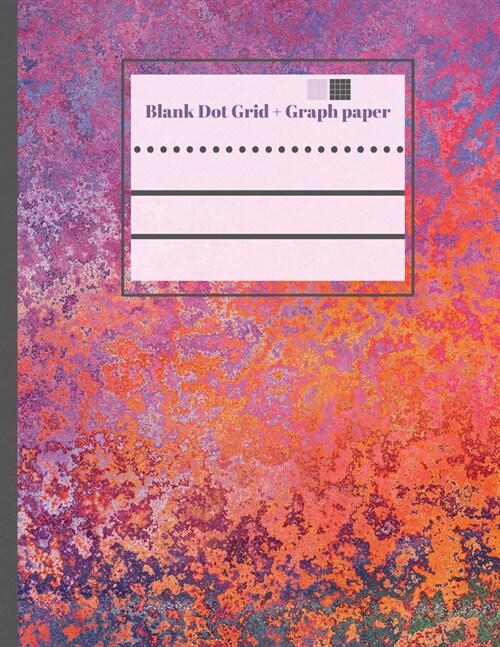 Blank Dot Grid + Graph Paper: 8.5x11,8.5 x 11 - 122 pages - Combination notebook with blank dot grid and graph paper for school kids, kindergart (Paperback)