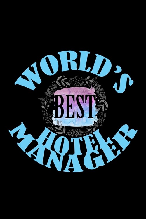 Worlds best hotel manager: Notebook - Journal - Diary - 110 Lined pages - 6 x 9 in - 15.24 x 22.86 cm - Doodle Book - Funny Great Gift (Paperback)