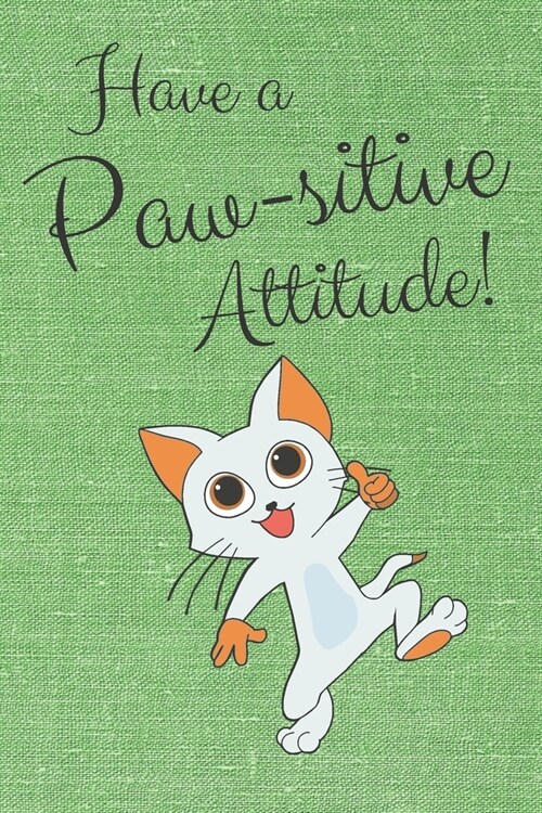 Have a Paw-sitive Attitude: Punny Journal Notebook Diary 6 x 9 120 lined pages (Paperback)