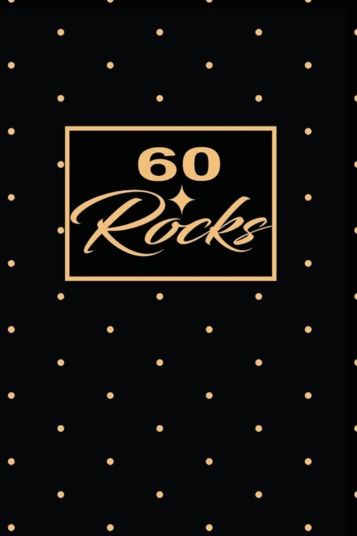 60 Rocks: 60th sixtyth Birthday Gift for Women sixty year old daughter, son, boyfriend, girlfriend, men, wife and husband, cute (Paperback)