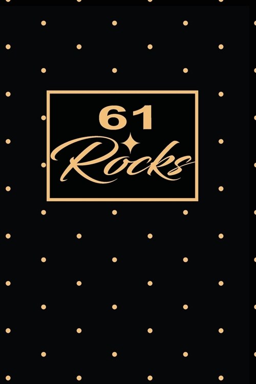 61 Rocks: 61st sixty-ffirst Birthday Gift for Women sixty one year old daughter, son, boyfriend, girlfriend, men, wife and husba (Paperback)