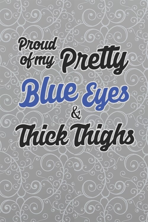 Proud Of My Pretty Blue Eyes & Thick Thighs: Cute 2 Year Undated Weekly Planner For Confident Women (Paperback)