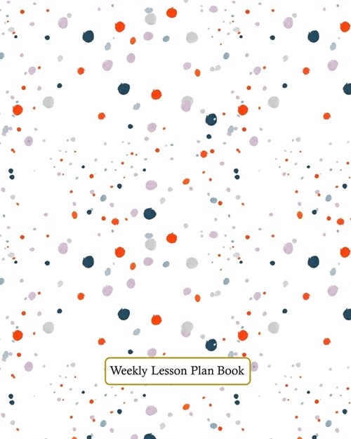 Weekly Lesson Plan Book: 11 Months Teacher Lesson Planner, 8x10 inch (Paperback)