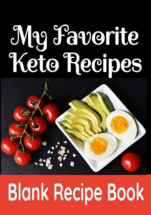 My Favorite Keto Recipes - Blank Recipe Book: 7 x 10 Blank Recipe Book for Keto Diet Chefs (50 Pages) (Paperback)