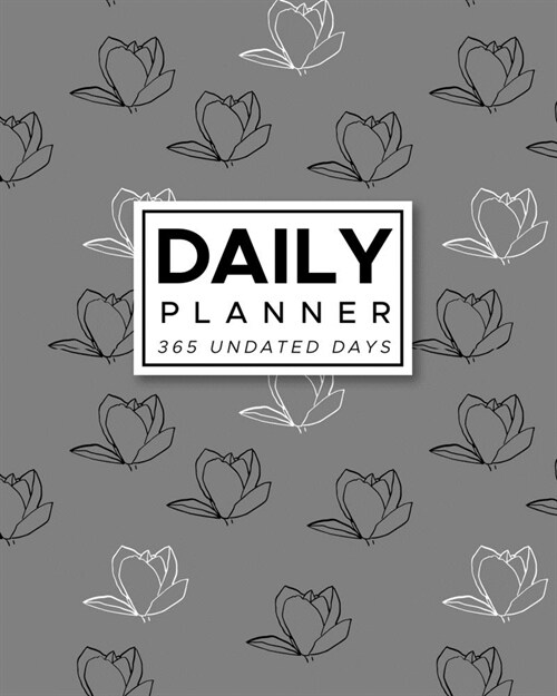 Daily Planner 365 Undated Days: Gray Sketch Flowers 8x10 Hourly Agenda, water tracker, fitness log, goal tracker, habit tracker, meal planner, notes (Paperback)