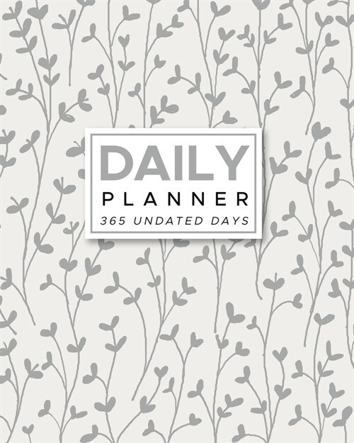 Daily Planner 365 Undated Days: Gray Vines Abstract 8x10 Hourly Agenda, water tracker, fitness log, goal tracker, habit tracker, meal planner, notes (Paperback)