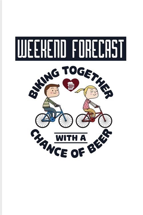Weekend Forecast Biking Together With A Chance Of Beer: Biking And Cycling 2020 Planner - Weekly & Monthly Pocket Calendar - 6x9 Softcover Organizer - (Paperback)