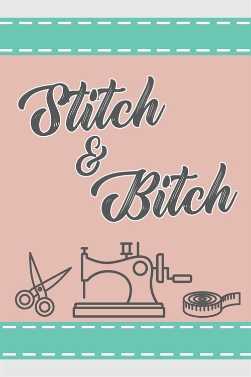 Stitch & Bitch: Cute 2020 Weekly Planner For Those Who Love To Quilt (Paperback)