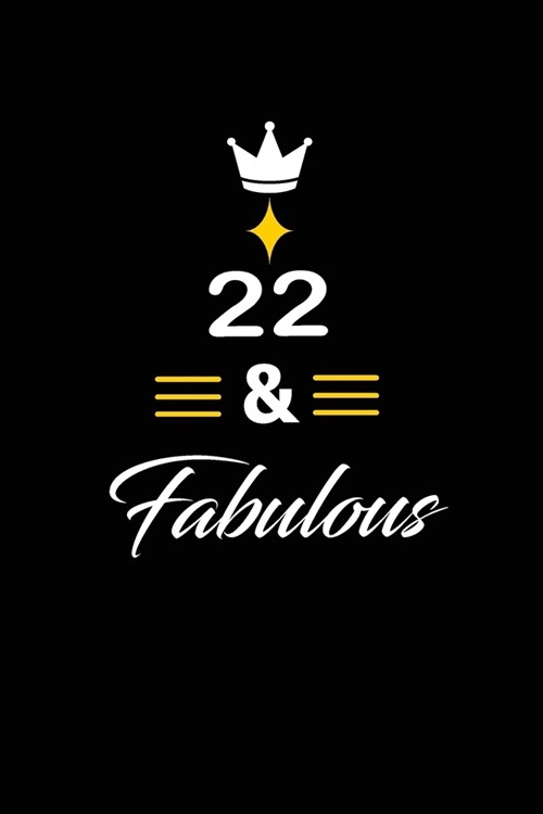 22 & Fabulous: funny and cute blank lined journal Notebook, Diary, planner Happy 22nd twenty-second Birthday Gift for twenty two year (Paperback)