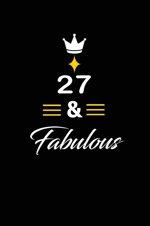 27 & Fabulous: funny and cute blank lined journal Notebook, Diary, planner Happy 27th twenty-seventh Birthday Gift for twenty seven y (Paperback)