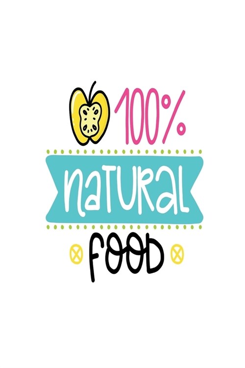 100% Natural Food: Smile Design pocket Notebook Journal Composition Book and Diary for Girls and Boys - cute Unique Gift Idea Sketchbook (Paperback)