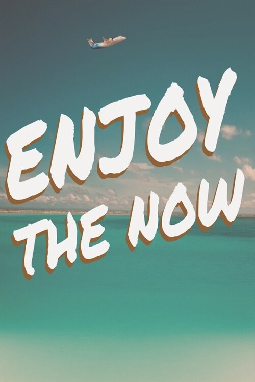 Enjoy the NOW: Journal to help you embrace the present moment. (Paperback)