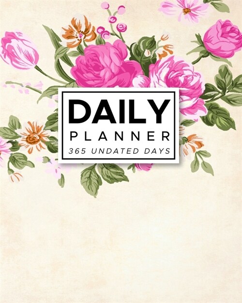 Daily Planner 365 Undated Days: Vintage Flowers 8x10 Hourly Agenda, water tracker, fitness log, goal tracker, habit tracker, meal planner, notes, do (Paperback)