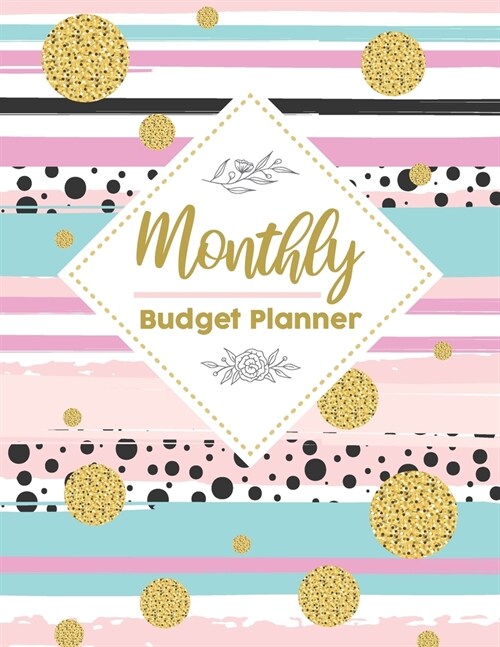 Monthly Budget Planner: Weekly Expense Tracker Bill Organizer Notebook Business Money Personal Finance Bookkeeping Journal Planning Workbook B (Paperback)