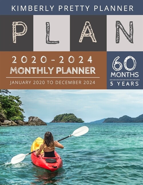 5 year monthly planner 2020-2024: 60 Months Calendar Large size 8.5 x 11 2020-2024 planner, organizer and internet logbook - kayaking design (Paperback)