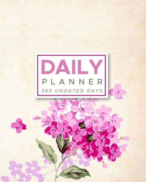 Daily Planner 365 Undated Days: Vintage Flowers 8x10 Hourly Agenda, water tracker, fitness log, goal tracker, habit tracker, meal planner, notes, do (Paperback)