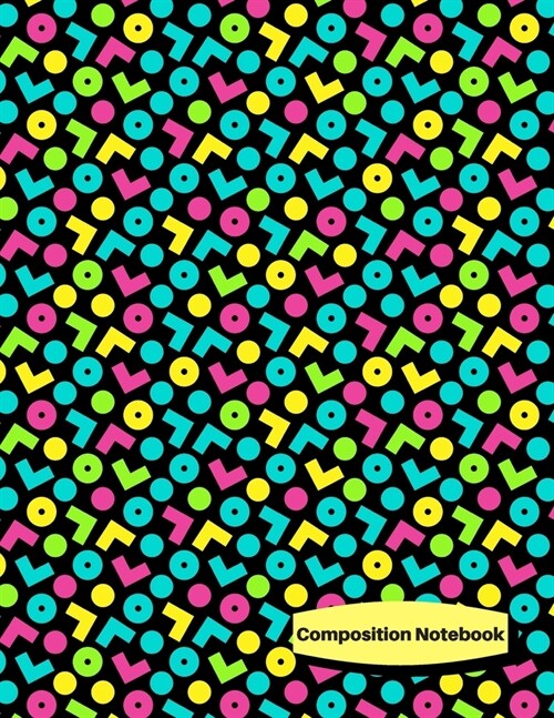 Composition Notebook: 80s 90s Retro Themed College Ruled Composition Notebook - Large (8.5 x 11) 120 pages - Multi Colored Ls and Circles (Paperback)