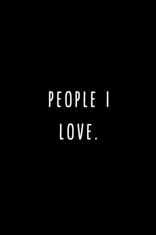 People I Love.: A Journal for Writing Down All The Things Youre Not Supposed to Say Out Loud (My Crazy Life Journals) (Paperback)