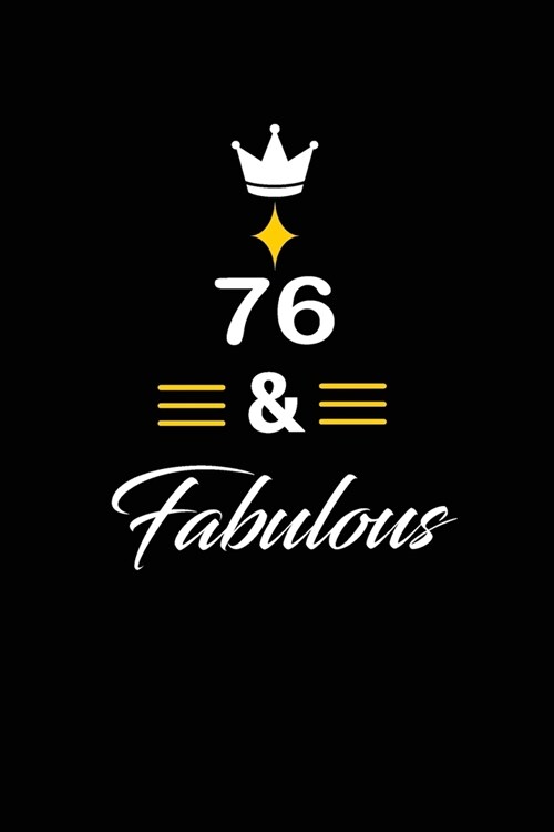 76 & Fabulous: funny and cute blank lined journal Notebook, Diary, planner Happy 76th seventy-sixth Birthday Gift for seventy six yea (Paperback)
