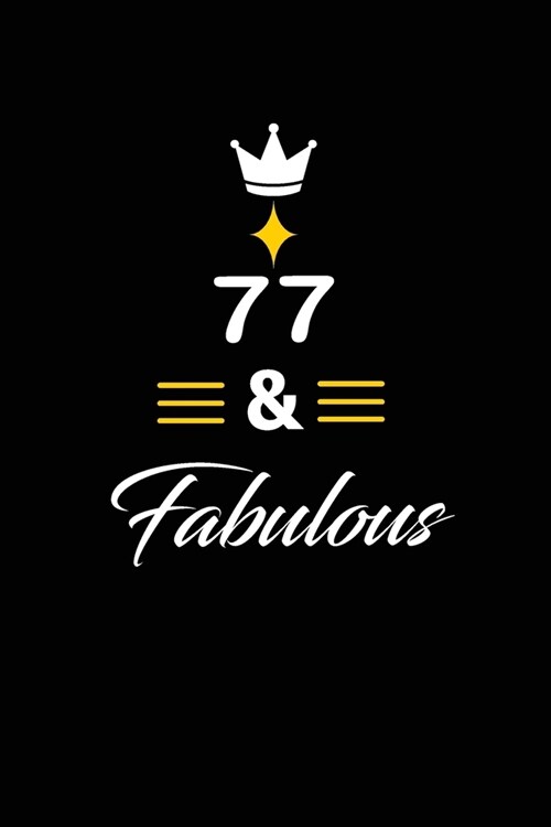 77 & Fabulous: funny and cute blank lined journal Notebook, Diary, planner Happy 77th seventy-seventh Birthday Gift for seventy seven (Paperback)