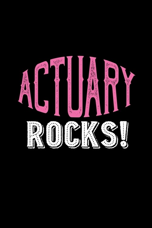 Actuary rocks!: Notebook - Journal - Diary - 110 Lined pages - 6 x 9 in - 15.24 x 22.86 cm - Doodle Book - Funny Great Gift (Paperback)