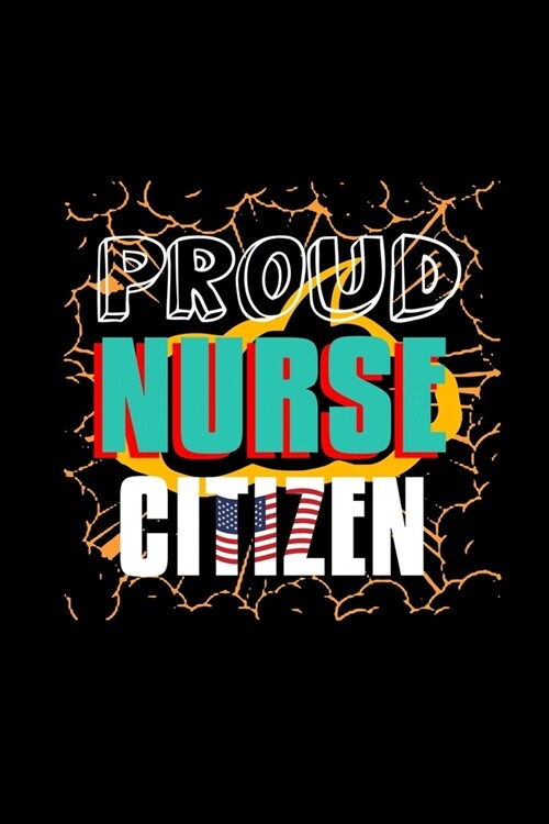 Proud nurse citizen: Notebook - Journal - Diary - 110 Lined pages - 6 x 9 in - 15.24 x 22.86 cm - Doodle Book - Funny Great Gift (Paperback)