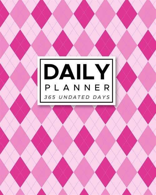 Daily Planner 365 Undated Days: Pink Argyle 8x10 Hourly Agenda, water tracker, fitness log, goal tracker, habit tracker, meal planner, notes, doodle (Paperback)