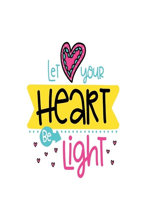 Let Your Heart Be Light: Smile Design pocket Notebook Journal Composition Book and Diary for Girls and Boys - cute Unique Gift Idea Sketchbook (Paperback)