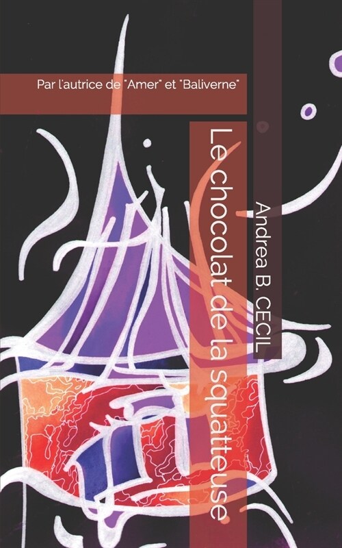 Le chocolat de la squatteuse: Par lautrice de Amer et Baliverne (Paperback)