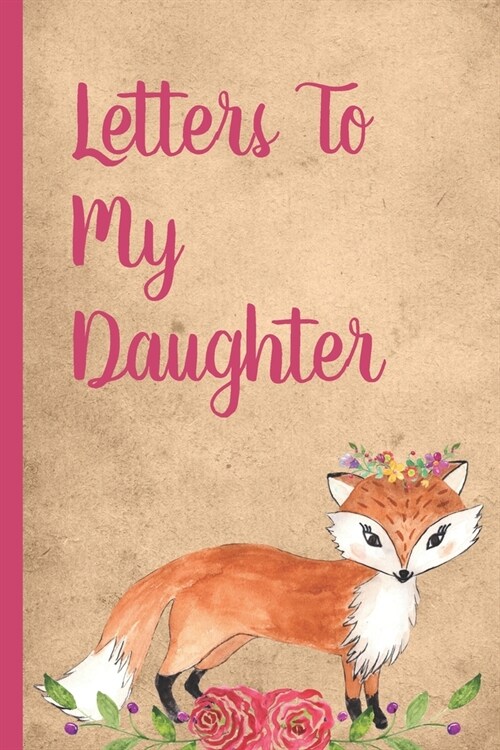 Letters To My Daughter: Mother Writes Letter To Baby Girl Infant Daughter in this Prompt Fill in Keepsake Memory Page Journal For: Anyone That (Paperback)
