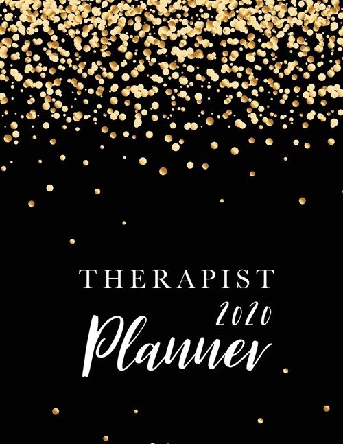 Therapist Planner 2020: Black Gold Cover - 52 Week Monday To Sunday 8AM To 9PM Hourly Appointment Bookwith Time, Executive Planner and Organiz (Paperback)