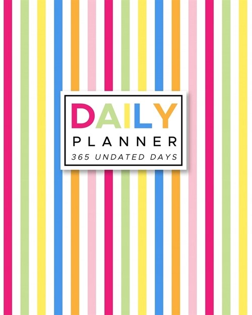 Daily Planner 365 Undated Days: Rainbow Stripes 8x10 Hourly Agenda, water tracker, fitness log, goal tracker, habit tracker, meal planner, notes, do (Paperback)