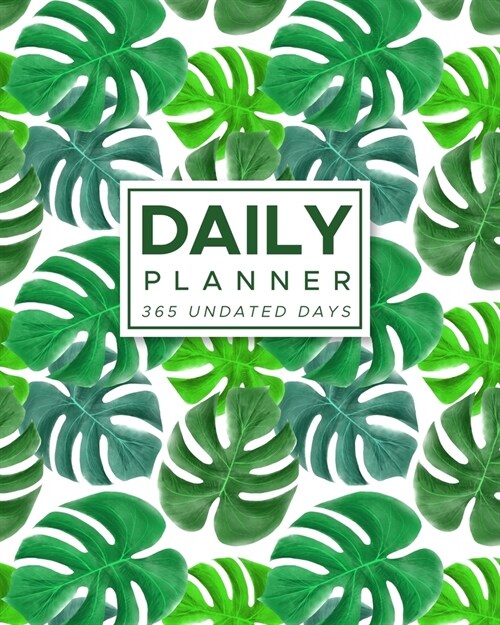 Daily Planner 365 Undated Days: Tropical Leaves 8x10 Hourly Agenda, water tracker, fitness log, goal tracker, habit tracker, meal planner, notes, do (Paperback)