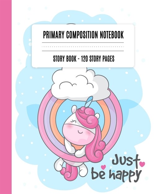 Primary Composition Journal: Cute Unicorn Grade K-2 School Exercise Book Half Page Draw Top Kines Bottom, Early Creative Story Book for Kids (Paperback)