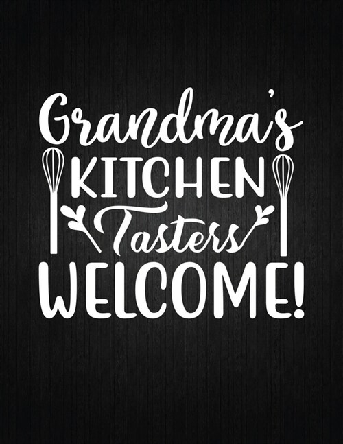 Grandmas kitchen. Tasters welcome!: Recipe Notebook to Write In Favorite Recipes - Best Gift for your MOM - Cookbook For Writing Recipes - Recipes an (Paperback)