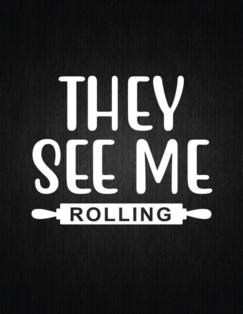 They see me rolling: Recipe Notebook to Write In Favorite Recipes - Best Gift for your MOM - Cookbook For Writing Recipes - Recipes and Not (Paperback)