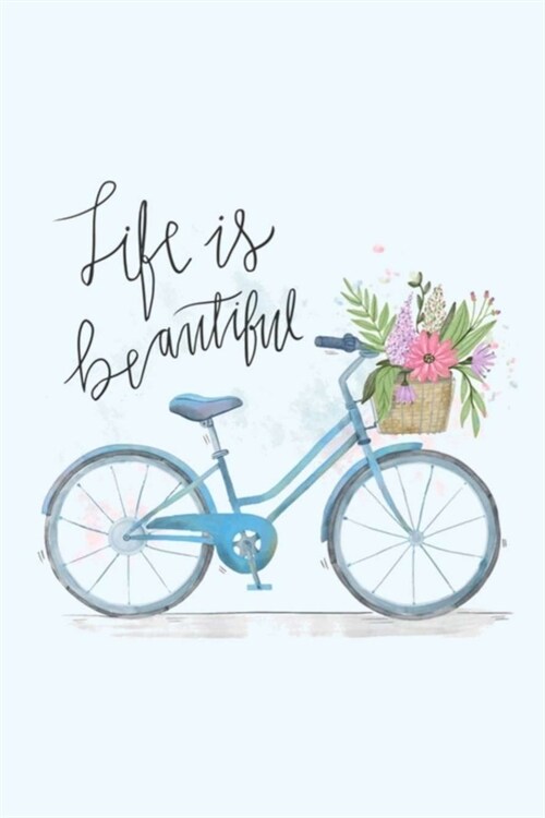 Life is beautiful: Dot Grid Journal, 110 Pages, 6X9 inches, Watercolor Designed Bicycle on matte cover, dotted notebook, bullet journalin (Paperback)