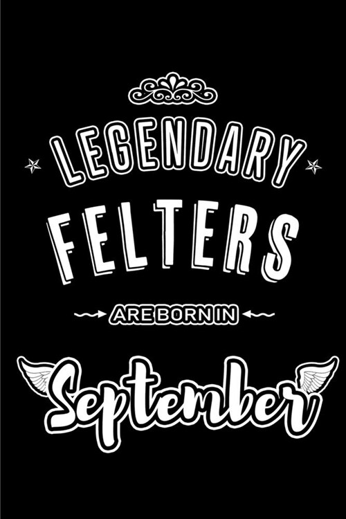 Legendary Felters are born in September: Blank Lined Felting Journal Notebooks Diary as Appreciation, Birthday, Welcome, Farewell, Thank You, Christma (Paperback)