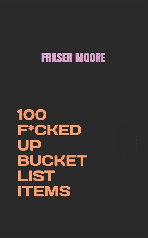 100 F*cked Up Bucket List Items (Paperback)