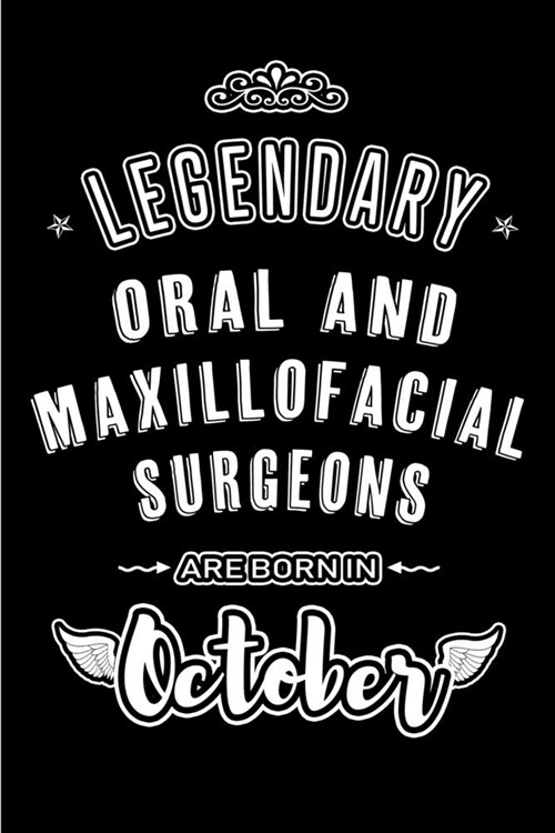 Legendary Oral and Maxillofacial Surgeons are born in October: Blank Line Journal, Notebook or Diary is Perfect for the October Borns. Makes an Awesom (Paperback)