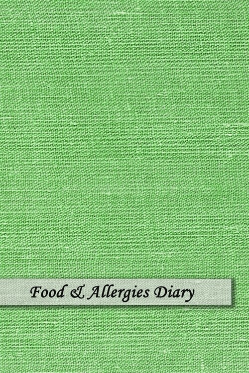 Food & Allergies Diary: Diary to Track Your Triggers and Symptoms: Discover Your Food Intolerances and Allergies. (Paperback)