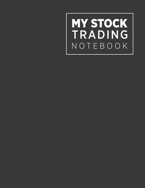 My stock trading notebook: Lined Notebook For Forex Trader, Stock Trading Journal, Best Gift Item (Paperback)