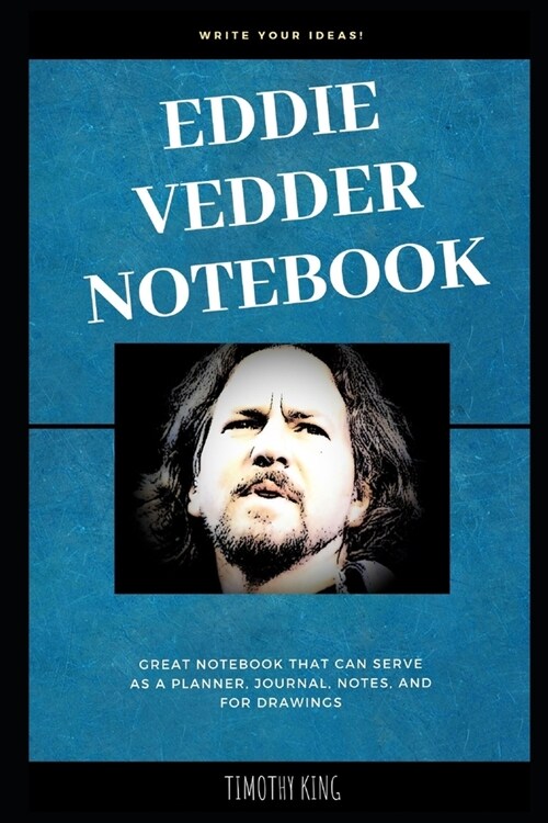 Eddie Vedder Notebook: Great Notebook for School or as a Diary, Lined With More than 100 Pages Notebook that can serve as a Planner, Journal, (Paperback)