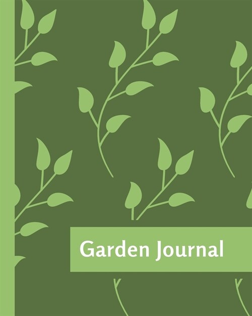 Garden Journal: Planning Organizer - Monthly Harvest - Seed Inventory - Landscaping Enthusiast - Foliage - Organic Summer Gardening - (Paperback)