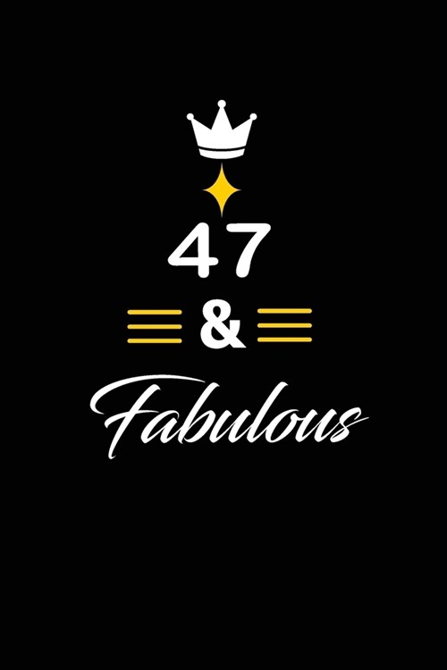 47 & Fabulous: funny and cute blank lined journal Notebook, Diary, planner Happy 47th fourty-seventh Birthday Gift for fourty-seven y (Paperback)
